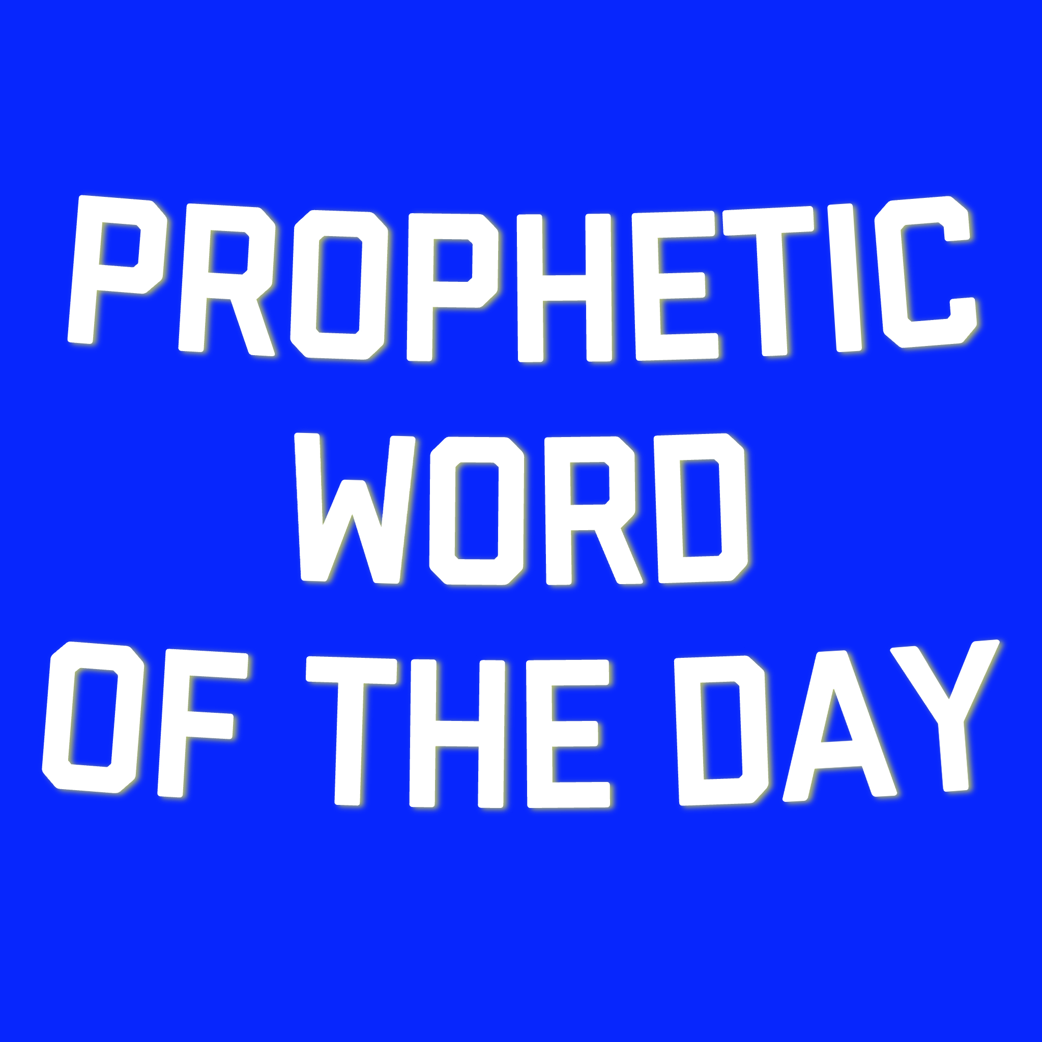 Prophetic Word Of The Day